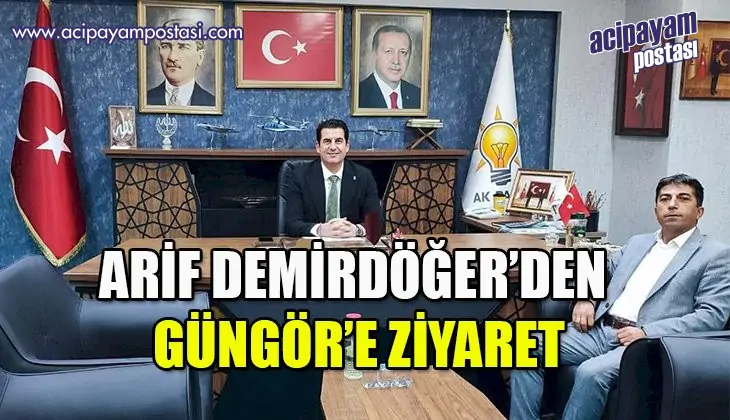 Arif
                    Demirdöğer, Güngör’ü ziyaret
                    etti