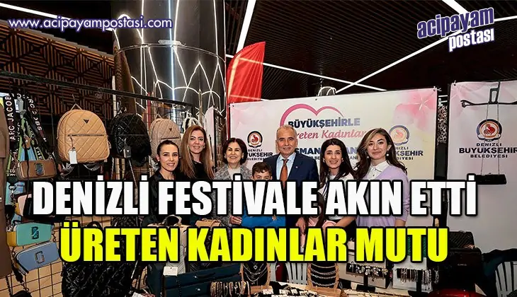 Denizli, Büyükşehirle Üreten Kadınlar
                    Festivaline akın etti