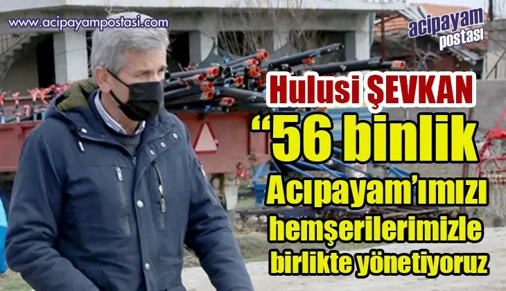 ŞEVKAN: HEPİMİZİN GAYRETİ
                    HEMŞEHRİLERİMİZİ MUTLU ETMEK